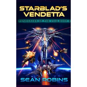 Robins, Sean Starblade’s Vendetta: An Epic Military Sci-fi/Space Opera Adventure: 2 (Renegades of the Void) Robins, Sean Starblade’s Vendetta: An Epic Military Sci-fi/Space Opera Adventure: 2 (Renegades of the Void)