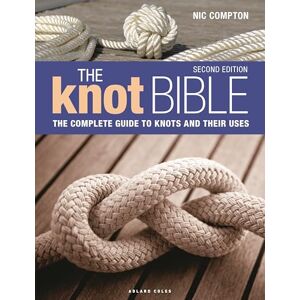 Nic Compton The Knot Bible 2nd edition: The Complete Guide to Knots and Their Uses Nic Compton The Knot Bible 2nd edition: The Complete Guide to Knots and Their Uses