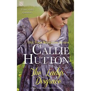 Hutton, Callie The Lady's Disgrace (Marriage Mart Mayhem) Hutton, Callie The Lady's Disgrace (Marriage Mart Mayhem)