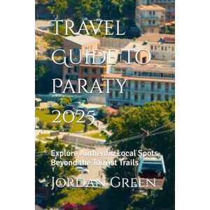 Green, Jordan Travel Guide To Paraty 2025: Explore Authentic Local Spots Beyond the Tourist Trails Green, Jordan Travel Guide To Paraty 2025: Explore Authentic Local Spots Beyond the Tourist Trails