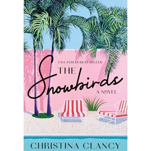 Clancy, Christina The Snowbirds: A Novel Clancy, Christina The Snowbirds: A Novel