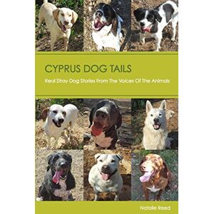 Reed, Natalie Cyprus Dog Tails: Real Stray Dog Stories From The Voices Of the Animals Reed, Natalie Cyprus Dog Tails: Real Stray Dog Stories From The Voices Of the Animals