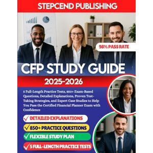 Publishing, Stepcend CFP Study Guide 2025-2026: 5 Full-Length Practice Tests, 850+ Exam-Based Questions, Detailed Explanations, Proven Test-Taking Strategies, and Expert ... Financial Planner Exam with Confidence Publishing, Stepcend CFP Study Guide 2025-2026: 5 Full-Length Practice Tests, 850+ Exam-Based Questions, Detailed Explanations, Proven Test-Taking Strategies, and Expert ... Financial Planner Exam with Confidence