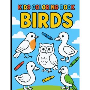 V Acharya, Mr Sathwik My First Bird Coloring Book: Fun & Easy Bird Pictures for Kids Ages 3–6: A Fun and Educational Coloring Book Featuring Cute and Simple Bird Drawings for Early Learners V Acharya, Mr Sathwik My First Bird Coloring Book: Fun & Easy Bird Pictures for Kids Ages 3–6: A Fun and Educational Coloring Book Featuring Cute and Simple Bird Drawings for Early Learners