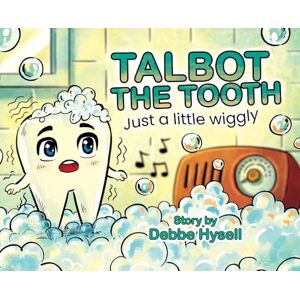 Hysell, Debbe Talbot the Tooth: Just a Little wiggly Hysell, Debbe Talbot the Tooth: Just a Little wiggly