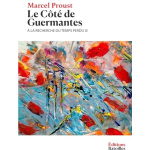 Proust, Marcel Le Côté de Guermantes: À la recherche du temps perdu III Proust, Marcel Le Côté de Guermantes: À la recherche du temps perdu III