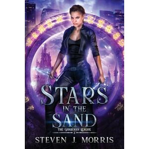Morris, Steven J Stars in the Sand: An Urban Fantasy: 2 (Guardian League) Morris, Steven J Stars in the Sand: An Urban Fantasy: 2 (Guardian League)