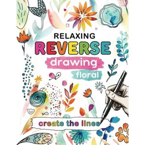 Design, Cami Reverse Drawing Coloring Book For Adults: Shapes are ready. Create the lines. Watercolor Coloring Book For Adults. Mindfulness Stress Anxiety Relief ... Floral. (Flowers coloring book for adults) Design, Cami Reverse Drawing Coloring Book For Adults: Shapes are ready. Create the lines. Watercolor Coloring Book For Adults. Mindfulness Stress Anxiety Relief ... Floral. (Flowers coloring book for adults)