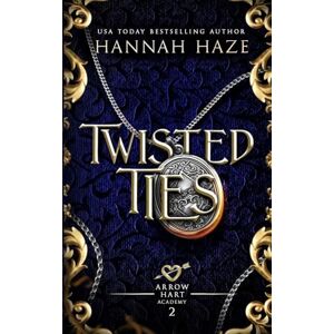 Haze, Hannah Twisted Ties: 2 (The Arrow Hart Academy) Haze, Hannah Twisted Ties: 2 (The Arrow Hart Academy)