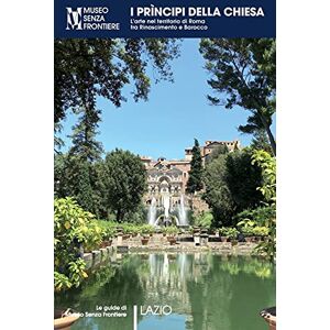 Andretta, Stefano I Prìncipi della Chiesa. L'arte nel territorio di Roma tra Rinascimento e Barocco Andretta, Stefano I Prìncipi della Chiesa. L'arte nel territorio di Roma tra Rinascimento e Barocco