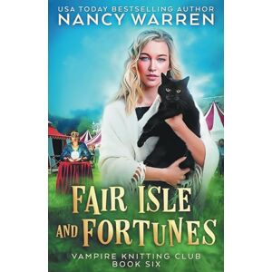 Warren, Nancy Fair Isle and Fortunes: A Paranormal Cozy Mystery (Vampire Knitting Club) Warren, Nancy Fair Isle and Fortunes: A Paranormal Cozy Mystery (Vampire Knitting Club)