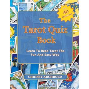 Archbold, Chrissy The Tarot Quiz Book: Learn To Read Tarot The Fun And Easy Way Archbold, Chrissy The Tarot Quiz Book: Learn To Read Tarot The Fun And Easy Way