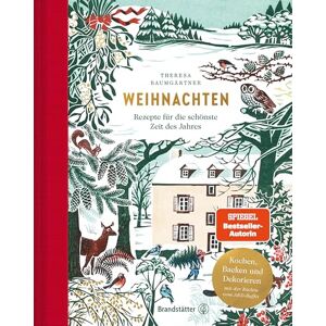Baumgärtner, Theresa Weihnachten: Rezepte für die schönste Zeit des Jahres Baumgärtner, Theresa Weihnachten: Rezepte für die schönste Zeit des Jahres