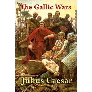 Caesar, Julius The Gallic Wars Caesar, Julius The Gallic Wars