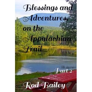 Bailey, Rod Blessings and Adventures, on the Appalachian Trail: Part 2 Bailey, Rod Blessings and Adventures, on the Appalachian Trail: Part 2