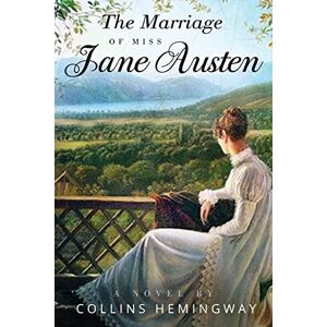 Hemingway, Mr. Collins The Marriage of Miss Jane Austen: Volume I: Volume 1 Hemingway, Mr. Collins The Marriage of Miss Jane Austen: Volume I: Volume 1