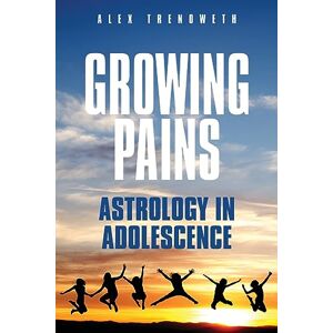 Trenoweth, Alex Growing Pains: Astrology in Adolescence Trenoweth, Alex Growing Pains: Astrology in Adolescence