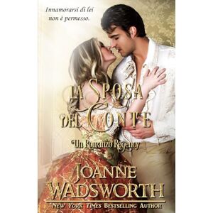 Wadsworth, Joanne La Sposa del Conte: Un Romanzo Regency (Spose della Reggenza) Wadsworth, Joanne La Sposa del Conte: Un Romanzo Regency (Spose della Reggenza)
