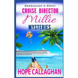 Callaghan, Hope Millie's Cruise Ship Mysteries: Bamboozled in Bimini (Cruise Director Millie Mysteries) Callaghan, Hope Millie's Cruise Ship Mysteries: Bamboozled in Bimini (Cruise Director Millie Mysteries)