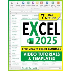 Scott Excel: The Most Exhaustive Guide to Master Excel Formulas & Functions. From Zero to Expert in Less than 7 Days with Step-by-Step Illustrated Instructions, Practical Examples, and Tips & Tricks Scott Excel: The Most Exhaustive Guide to Master Excel Formulas & Functions. From Zero to Expert in Less than 7 Days with Step-by-Step Illustrated Instructions, Practical Examples, and Tips & Tricks