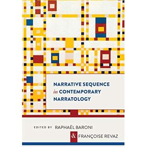 Baroni, Raphaël Narrative Sequence in Contemporary Narratology (Theory and Interpretation of Narrative) Baroni, Raphaël Narrative Sequence in Contemporary Narratology (Theory and Interpretation of Narrative)