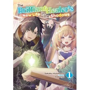 Lima, Camilla The Brilliant Healer's New Life in the Shadows: Volume 1 (Light Novel) (Brilliant Healer's New Life in the Shadows, Light Novel, 1) Lima, Camilla The Brilliant Healer's New Life in the Shadows: Volume 1 (Light Novel) (Brilliant Healer's New Life in the Shadows, Light Novel, 1)