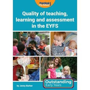 Jenny Barber Quality of Teaching, Learning and Assessment in the EYFS (Outstanding Early Years) Jenny Barber Quality of Teaching, Learning and Assessment in the EYFS (Outstanding Early Years)