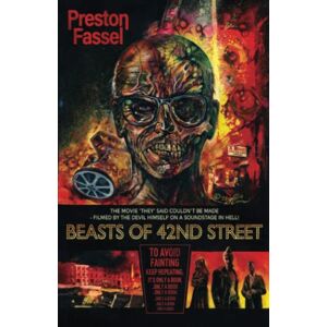 Fassel, Preston Beasts of 42nd Street Fassel, Preston Beasts of 42nd Street