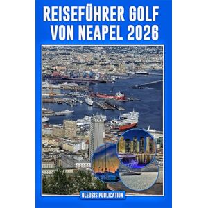 PUBLICATION, OLEDSIS Reiseführer Golf von Neapel 2026: „Planen Sie intelligenter, reisen Sie intensiver und genießen Sie jeden Moment im bezaubernden Golf von Neapel in Italien.“ PUBLICATION, OLEDSIS Reiseführer Golf von Neapel 2026: „Planen Sie intelligenter, reisen Sie intensiver und genießen Sie jeden Moment im bezaubernden Golf von Neapel in Italien.“