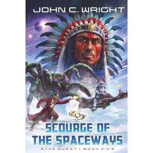 Wright, John C. Starquest: Scourge of the Spaceways: 5 Wright, John C. Starquest: Scourge of the Spaceways: 5
