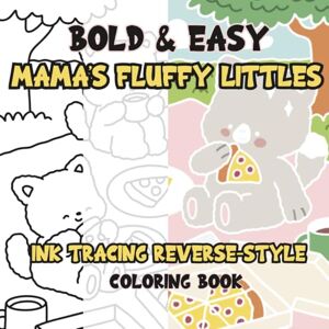 Caffeinated Colorist Ink Tracing Reverse-Style Bold & Easy Mama’s Fluffy Littles Coloring Book: Dual Styles with Classic Lines and Colorful Designs Caffeinated Colorist Ink Tracing Reverse-Style Bold & Easy Mama’s Fluffy Littles Coloring Book: Dual Styles with Classic Lines and Colorful Designs