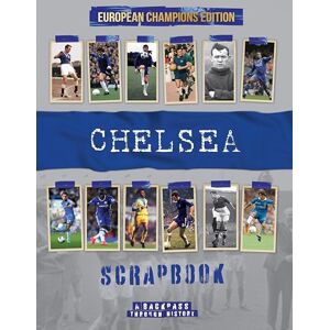 O'Neill Chelsea FC Scrapbook: A Backpass Through History European Champions Edition: A Backpass Through History the European Champions Edition O'Neill Chelsea FC Scrapbook: A Backpass Through History European Champions Edition: A Backpass Through History the European Champions Edition
