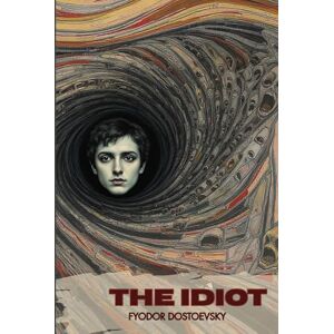 Dostoevsky, Fyodor The Idiot Dostoevsky, Fyodor The Idiot
