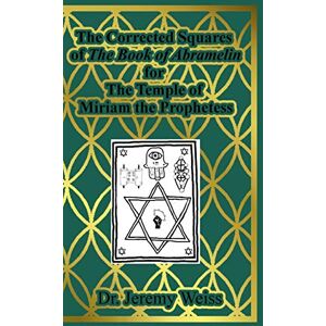 Weiss, Jeremy The Corrected Squares of The Book of Abramelin Weiss, Jeremy The Corrected Squares of The Book of Abramelin