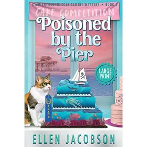 Jacobson, Ellen Poisoned by the Pier: Large Print Edition: 3 (A Mollie McGhie Cozy Sailing Mystery Large Print) Jacobson, Ellen Poisoned by the Pier: Large Print Edition: 3 (A Mollie McGhie Cozy Sailing Mystery Large Print)