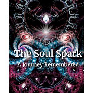 Mels, Ferdinand The Soul Spark: A Journey Remembered Mels, Ferdinand The Soul Spark: A Journey Remembered