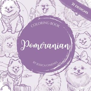 Gimenes, Jessica A Pomeranian Coloring Book: 31 Beautiful Designs for Dog Lovers (Paws and Colors: A Dog Breed Coloring Series) Gimenes, Jessica A Pomeranian Coloring Book: 31 Beautiful Designs for Dog Lovers (Paws and Colors: A Dog Breed Coloring Series)