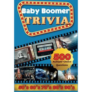 Simonds, Leon Baby Boomer Trivia: 1950s, 1960s, 1970s, 1980s, 1990s Music, Cinema, Sports, History, Science and Inventions: 500 Multiple-Choice Questions, Large ... Memory and Keep Brain Young (Trivia Books) Simonds, Leon Baby Boomer Trivia: 1950s, 1960s, 1970s, 1980s, 1990s Music, Cinema, Sports, History, Science and Inventions: 500 Multiple-Choice Questions, Large ... Memory and Keep Brain Young (Trivia Books)