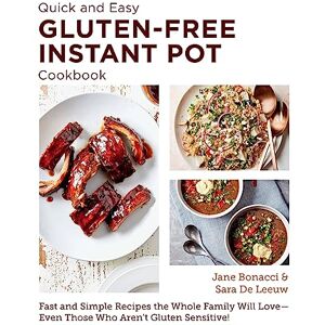 Bonacci, Jane Quick and Easy Gluten Free Instant Pot Cookbook: Fast and Simple Recipes the Whole Family Will Love Even Those Who Aren't Gluten Sensitive! (New Shoe Press) Bonacci, Jane Quick and Easy Gluten Free Instant Pot Cookbook: Fast and Simple Recipes the Whole Family Will Love Even Those Who Aren't Gluten Sensitive! (New Shoe Press)