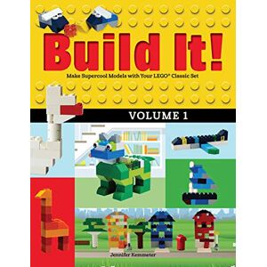 Kemmeter, Jennifer Build It! Volume 1: Make Supercool Models with Your LEGO® Classic Set (Build It!, 1) Kemmeter, Jennifer Build It! Volume 1: Make Supercool Models with Your LEGO® Classic Set (Build It!, 1)