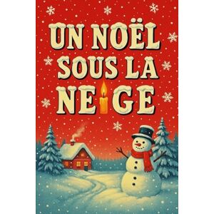 Desmazeau, Laurent UN NOËL SOUS LA NEIGE: Une romance de Noël douce et envoûtante (Livres de Noël /Romance, Drame et Thriller) Desmazeau, Laurent UN NOËL SOUS LA NEIGE: Une romance de Noël douce et envoûtante (Livres de Noël /Romance, Drame et Thriller)