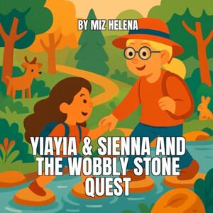 Helena, Miz Yiayia & Sienna and the Wobbly Stone Quest Helena, Miz Yiayia & Sienna and the Wobbly Stone Quest