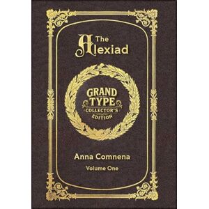 Comnena, Anna Large Print The Alexiad, Volume 1 of 2 Grand Type Collector's Edition Matte Hardcover with Dust Jacket (The Alexiad, Large Print Multi-Volume Set) Comnena, Anna Large Print The Alexiad, Volume 1 of 2 Grand Type Collector's Edition Matte Hardcover with Dust Jacket (The Alexiad, Large Print Multi-Volume Set)