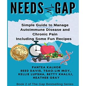 Kalhor, pantea Needs Gap: Simple Guide to Manage Autoimmune Disease and Chronic Pain- Including Fun Recipes: 2 (Chronic Health Recovery) Kalhor, pantea Needs Gap: Simple Guide to Manage Autoimmune Disease and Chronic Pain- Including Fun Recipes: 2 (Chronic Health Recovery)