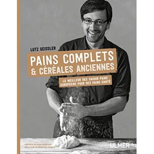 Lutz, Geissler Pains complets & céréales anciennes Le meilleur des savoir-faire européens pour des pains santé Lutz, Geissler Pains complets & céréales anciennes Le meilleur des savoir-faire européens pour des pains santé