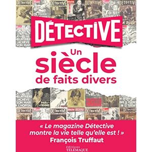 Collectif Détective Un siècle de faits divers Collectif Détective Un siècle de faits divers