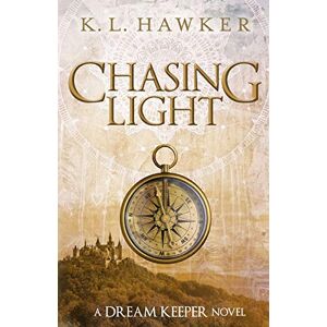 Hawker, K.L. Chasing Light: 3 (The Dream Keeper Series) Hawker, K.L. Chasing Light: 3 (The Dream Keeper Series)