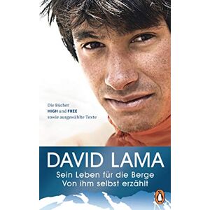 Lama, David Sein Leben für die Berge -: Von ihm selbst erzählt Die Bücher HIGH und FREE sowie ausgewählte Texte Mit vielen Fotografien Lama, David Sein Leben für die Berge -: Von ihm selbst erzählt Die Bücher HIGH und FREE sowie ausgewählte Texte Mit vielen Fotografien