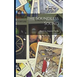 Augusta, Curtiss Harriette The Soundless Sound Augusta, Curtiss Harriette The Soundless Sound
