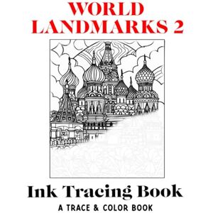 Creations, Color Joy World Landmarks Ink Tracing Book 2: Trace & Color Book: Calm The Mind, Soothe Your Soul, Relieve Stress & Anxiety (Ink Tracing Books for Adults) Creations, Color Joy World Landmarks Ink Tracing Book 2: Trace & Color Book: Calm The Mind, Soothe Your Soul, Relieve Stress & Anxiety (Ink Tracing Books for Adults)